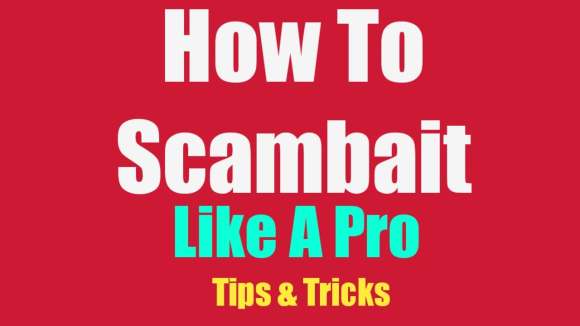 How To Scambait Like A Pro | The Complete Beginners Guide On Scambaiting